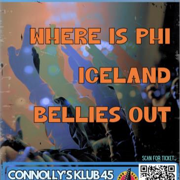 Where is Phi/Iceland/Bellies Out @ Connolly's Klub 45